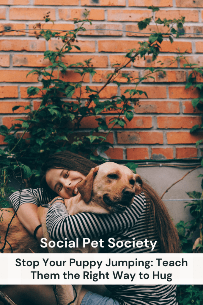Pinterest pin that shows a lady hugging a dog down low, the dog is not jumping.